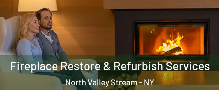  Fireplace Restore & Refurbish Services North Valley Stream - NY